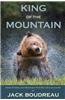 King of the Mountain: More Stories and Memories from BC's Backcountry
