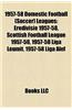 1957-58 Domestic Football (Soccer) Leagues: Eredivisie 1957-58, Scottish Football League 1957-58, 1957-58 Liga Leumit, 1957-58 Liga ALEF