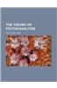 The Theory of Psychoanalysis