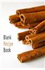 Blank Recipe Book: A Journal for You to Write Your Favorite Recipes In: A Blank Cookbook for Collecting Your Very Best Recipes