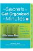 Secrets to Get Organized in Minutes: Quick and Easy Ways to Save Time and Simplify Your Life!