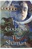 The Goddess and the Shaman: The Art & Science of Magical Healing
