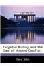 Targeted Killing and the Law of Armed Conflict