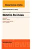Obstetric and Gynecologic Anesthesia, an Issue of Anesthesiology Clinics
