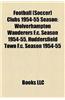 Football (Soccer) Clubs 1954-55 Season: 1954-55 Wolverhampton Wanderers F.C. Season, Huddersfield Town F.C. Season 1954-55