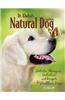 Dr. Khalsa's Natural Dog: Holistic Therapies, Nutrition, and Recipes for Healthier Dogs