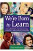 We're Born to Learn