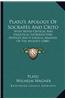 Plato's Apology of Socrates and Crito: With Notes Critical and Exegetical Introductory Notices and a Logical Analysis of the Apology (1886)