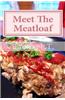 Meet the Meatloaf: Easy and Delicious Meatloaf Recipes