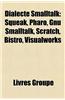 Dialecte SmallTalk: Squeak, Pharo, Gnu SmallTalk, Scratch, Bistro, VisualWorks