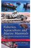 Fisheries, Aquaculture and Marine Mammals