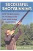 Successful Shotgunning: How to Build Skill in the Field and Take More Birds in Competition