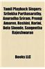 Tamil Playback Singers: Hariharan, S. P. Balasubrahmanyam, K. J. Yesudas, Shreya Ghoshal, Sadhana Sargam, G. K. Venkatesh, Shankar Mahadevan
