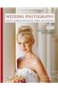 Wedding Photography: Creative Techniques for Lighting, Posing, and Marketing for Digital and Film Photographers