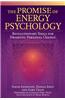 The Promise of Energy Psychology: Revolutionary Tools for Dramatic Personal Change