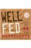 Well Fed Weeknights: Complete Paleo Meals in 45 Minutes or Less