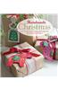 Handmade Christmas: 35 Step-By-Step Projects and Inspirational Ideas for the Festive Season