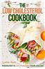 The Low Cholesterol Cookbook: Introduction to Low Cholesterol Foods and Diet