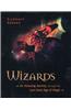 Wizards: An Amazing Journey Through the Last Great Age of Magic