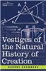 Vestiges of the Natural History of Creation