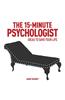 The 15-Minute Psychologist