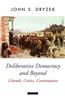 Deliberative Democracy and Beyond Liberals, Critics, Contestations
