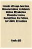Islands of Tokyo: Bonin Islands, Iwo Jima, Okinotorishima, Chichi-Jima, Niijima, Izu Islands, Minamitorishima, Hachij Jima, Miyakejima