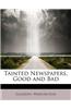 Tainted Newspapers, Good and Bad