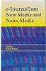 E-journalism New Media and News Media