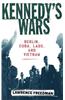 Kennedy's Wars: Berlin, Cuba, Laos, and Vietnam