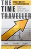 The Time Traveller: One Man's Mission to Make Time Travel a Reality