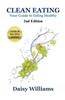 Clean Eating: Your Guide to Eating Clean
