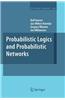 Probabilistic Logics and Probabilistic Networks
