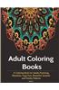 Adult Coloring Books: A Coloring Book for Adults Featuring Mandalas, Yoga Pose, Beautiful Animals & Paisley Patterns