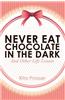 Never Eat Chocolate in the Dark