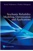 Stochastic Reliability Modeling, Optimization and Applications