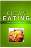 Clean Eating - Clean Eating Dinners: Exciting New Healthy and Natural Recipes for Clean Eating