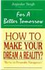 For a Better Tomorrow - How to Make Your Dream a Reality?