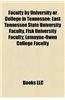 Faculty by University or College in Tennessee: East Tennessee State University Faculty, Fisk University Faculty, Lemoyne-Owen College Faculty