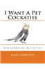 I Want a Pet Cockatiel