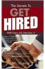 The Secrets to Get Hired - With Every Job Interview..!!