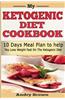 My Ketogenic Diet Cookbook: 10 Days Ketogenic Meal Plan; Loss Weight Now Using Low Carb, Sugar Free Ketogenic Diet.