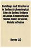 Buildings and Structures in Sudan: Archaeological Sites in Sudan, Bridges in Sudan, Cemeteries in Sudan, Dams in Sudan, Hotels in Sudan