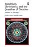 Buddhism, Christianity and the Question of Creation