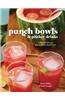Punch Bowls and Pitcher Drinks: Recipes for Delicious Big-Batch Cocktails