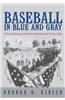 Baseball in Blue and Gray: The National Pastime During the Civil War