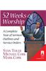 52 Weeks of Worship: A Complete Year of Sermon Outlines & Service Orders