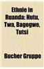 Ethnie in Ruanda: Hutu, TWA, Bagogwe, Tutsi