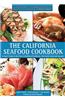 The California Seafood Cookbook: A Cook's Guide to the Fish and Shellfish of California, the Pacific Coast and Beyond