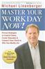 Master Your Workday Now!: Proven Strategies to Control Chaos, Create Outcomes & Connect Your Work to Who You Really Are